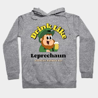 Drink Like A Leprechaun St. Patrick's Day Hoodie